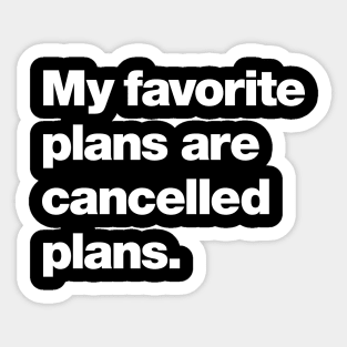 My favorite plans are cancelled plans. Sticker